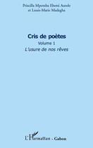 Couverture du livre « Cris de poètes t.1 ; l'usure de nos rêves » de Priscilla Mpemba Ebotsi Aurole et Louis-Marie Madegha aux éditions Editions L'harmattan