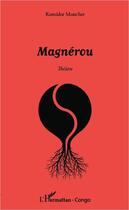 Couverture du livre « Magnérou » de Komidor Moncher aux éditions Editions L'harmattan