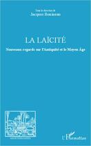 Couverture du livre « Revue méditerranées : la laïcité ; nouveaux regards sur l'Antiquité et le Moyen Age » de Jacques Bouineau aux éditions Editions L'harmattan