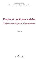 Couverture du livre « Emploi et politiques sociales t.2 ; trajectoires d'emploi et rémunérations » de Francois Legendre et Thomas Barnay aux éditions L'harmattan