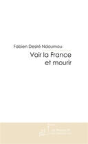 Couverture du livre « Voir la France et mourir » de Fabien-Desire Ndoumou aux éditions Le Manuscrit