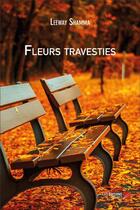 Couverture du livre « Fleurs travesties » de Leeway Shamma aux éditions Editions Du Net