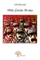 Couverture du livre « 1914, j'avais 30 ans » de Joel Meyniel aux éditions Edilivre