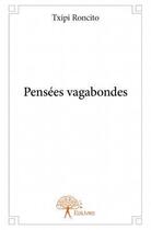 Couverture du livre « Pensées vagabondes » de Roncito Txipi aux éditions Edilivre