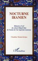 Couverture du livre « Nocturne iranien ; mémoires d'exil du colonel bidgoli rad, de l'armée de l'air impériale iranienne » de Claudine Monin-Krijan aux éditions Editions L'harmattan