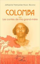 Couverture du livre « Colomba : ou Les contes de ma grand-mère - Les contes de ma grand-mère » de Johayna Françoise Hameh Bassène aux éditions L'harmattan