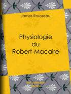 Couverture du livre « Physiologie du Robert-Macaire » de Honore Daumier aux éditions Bnf Collection Ebooks