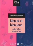 Couverture du livre « Bien lu et bien joué ; aider à lire grâce au jeu » de Anne-Marie Sanaani aux éditions Solal