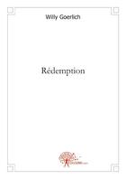 Couverture du livre « Rédemption » de Willy Goerlich aux éditions Edilivre