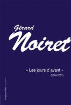 Couverture du livre « Les jours d'avant (2016-2022) » de Gerard Noiret aux éditions La Rumeur Libre