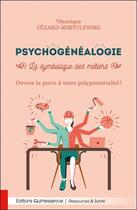Couverture du livre « Psychogénéalogie ; la symbolique des métiers » de Veronique Cezard Kortulewski aux éditions Quintessence