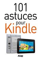 Couverture du livre « 101 astuces pour Kindle » de  aux éditions Editions Asap