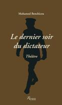 Couverture du livre « Le dernier soir du dictateur » de Mohamed Benchicou aux éditions Riveneuve