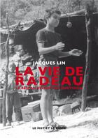 Couverture du livre « La vie de radeau ; le réseau Deligny au quotidien » de Jacques Lin aux éditions Le Mot Et Le Reste