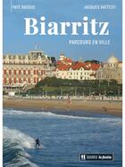 Couverture du livre « Biarritz parcours en ville » de Jacques Battesti aux éditions Le Festin