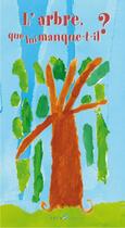 Couverture du livre « L'arbre, que lui manque-t-il ? » de Lefevre Elsa aux éditions Ebla
