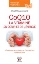 Couverture du livre « CoQ10, la vitamine du coeur et de l'énergie » de Brigitte Karleskind aux éditions Thierry Souccar