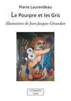 Couverture du livre « Le pourpre et les gris » de Pierre Laurendeau aux éditions Le Polygraphe