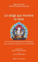 Couverture du livre « Le doigt qui montre la voie ; un recueil d'enseignements bouddhiques pour connaître et parcourir la voie de l'éveil » de Yeshe Tcheudar Rinpoche aux éditions Editions De L'astronome