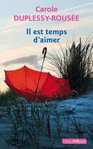 Couverture du livre « Il est temps d'aimer » de Carole Duplessy-Rousee aux éditions Libra Diffusio