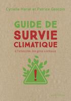Couverture du livre « Guide de survie climatique à l'attention des gens normaux » de Patrice Gascoin et Cyrielle Hariel aux éditions Massot Editions