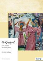 Couverture du livre « Un rossignol... des roses et des épines » de Amelie Lutaud aux éditions Nombre 7