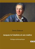 Couverture du livre « Jacques le fataliste et son maitre - dialogue philosophique » de Denis Diderot aux éditions Culturea