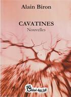 Couverture du livre « Cavatines » de Alain Biron aux éditions Chloe Des Lys