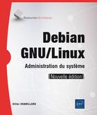 Couverture du livre « Debian GNU/Linux ; administration du système (2e édition) » de Gilles Chamillard aux éditions Eni