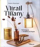 Couverture du livre « Vitrail Tiffany : Techniques & modèles en étapes » de Sophie Messenger aux éditions Eyrolles