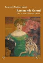 Couverture du livre « Rosemonde Gérard : Poète et muse d'Edmond Rostand » de Laurence Catinot-Crost aux éditions Triartis