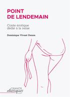 Couverture du livre « Point de lendemain : conte érotique dédié à la reine » de Dominique-Vivant Denon aux éditions Books On Demand