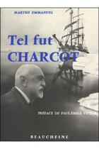 Couverture du livre « Tel fut charcot - 1867-1936 » de Emmanuel/Victor aux éditions Beauchesne