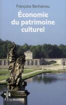 Couverture du livre « Économie du patrimoine culturel » de Francoise Benhamou aux éditions La Decouverte