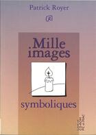 Couverture du livre « Mille images symboliques » de Patrick Royer aux éditions Presses D'ile De France