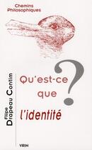 Couverture du livre « Qu est-ce que l'identité ? » de Filipe Drapeau Contim aux éditions Vrin