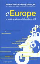 Couverture du livre « E-Europe ; La Societe Europeenne De L'Information En 2010 » de Maurice Basle et Thierry Penard aux éditions Economica