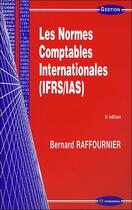 Couverture du livre « Les normes comptables internationales (IFRS/IAS) (3e édition) » de Bernard Raffournier aux éditions Economica