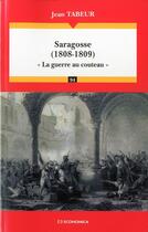 Couverture du livre « Saragosse (1808-1809) » de Jean Tabeur aux éditions Economica