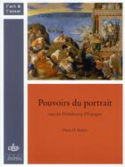 Couverture du livre « Pouvoirs du portrait sous les Habsbourg d'Espagne » de Diane Bodart aux éditions Cths Edition