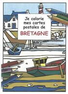 Couverture du livre « JE COLORIE ; mes cartes postales de Bretagne » de Dominique Ehrhard aux éditions Ouest France