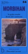 Couverture du livre « Morbihan ; le guide complet de ses 261 communes » de Michel De La Torre aux éditions Deslogis Lacoste