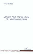 Couverture du livre « Archeologie et evolution de la notion d'auteur » de Steven Bernas aux éditions L'harmattan