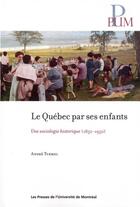 Couverture du livre « Québec par ses enfants (Le) : Une sociologie historique (1850-1950) » de Turmel Andre aux éditions Pu De Montreal