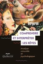 Couverture du livre « Comprendre et interpreter les reves » de Nicole Bergeron aux éditions Quebecor