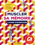 Couverture du livre « Muscler sa mémoire ; cahier d'exercices » de Nicole Masson et Yann Caudal et Arnold Vincent et Maguy Ly aux éditions Prisma