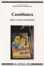 Couverture du livre « Casablanca, figures et scènes métropolitaines » de Michel Peraldi et Mohamed Tozy aux éditions Karthala