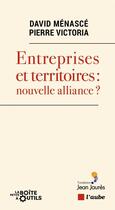 Couverture du livre « Entreprises et territoires : nouvelle alliance ? » de Pierre Victoria et David Menasce aux éditions Editions De L'aube