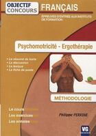 Couverture du livre « Objectif Concours Francais Psychomotricite Ergotherapie » de P. Perrine aux éditions Vernazobres Grego