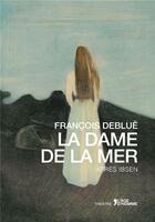 Couverture du livre « La dame de la mer » de Francois Deblue aux éditions L'age D'homme
